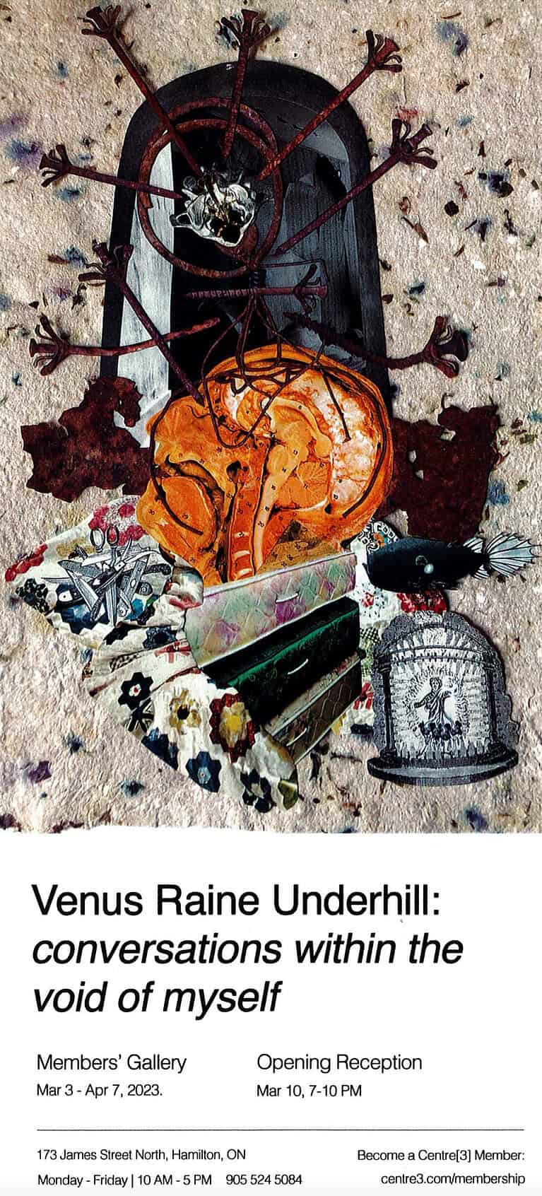 Exhibition poster featuring a mixed-media collage with a rusted wire figure, anatomical brain imagery, and layered found objects, titled “Venus Raine Underhill: conversations within the void of myself,” with gallery dates and details below