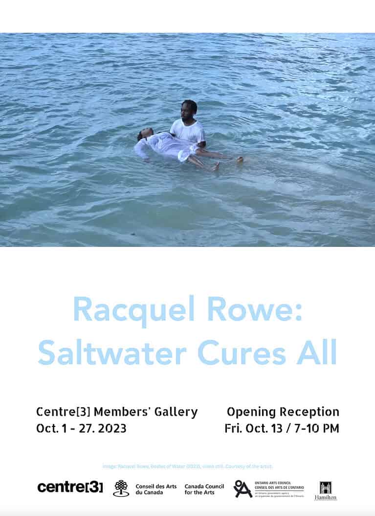 Exhibition poster featuring a video still of two people in water above text reading “Racquel Rowe: Saltwater Cures All,” with dates, location, and partner logos
