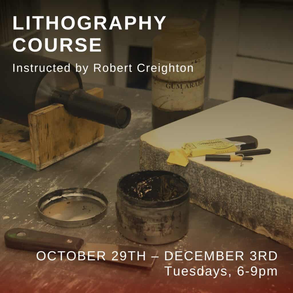 A workspace promo poster with lithography tools, ink, a roller, and a stone slab. Text reads: Lithography Course with Robert Creighton. October 29th – December 3rd, Tuesdays, 6-9pm.