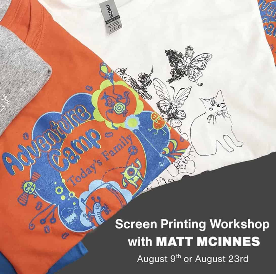A close-up of colourful screen-printed t-shirts featuring playful designs. Text overlay reads: Screen Printing Workshop with Matt McInnes, August 9th or August 23rd.
