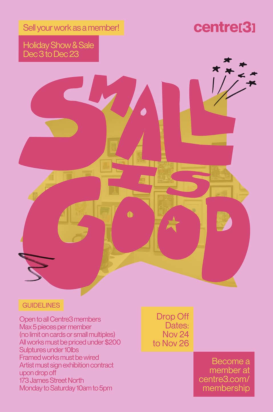A vibrant pink and yellow promotional poster for the "SMALL IS GOOD" Holiday Show & Sale. The graphic text is bold and stylized, accompanied by guidelines for members to submit small-scale works priced under $200.